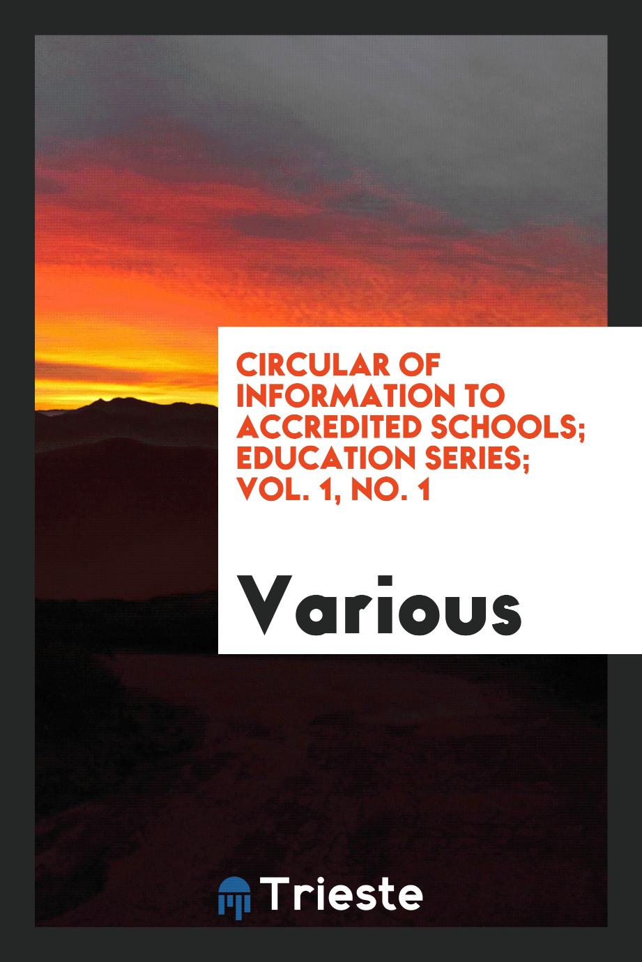 Circular of information to accredited schools; Education series; Vol. 1, No. 1