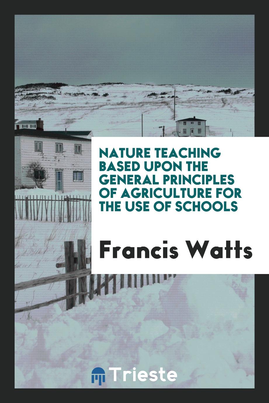 Nature teaching based upon the general principles of agriculture for the use of schools