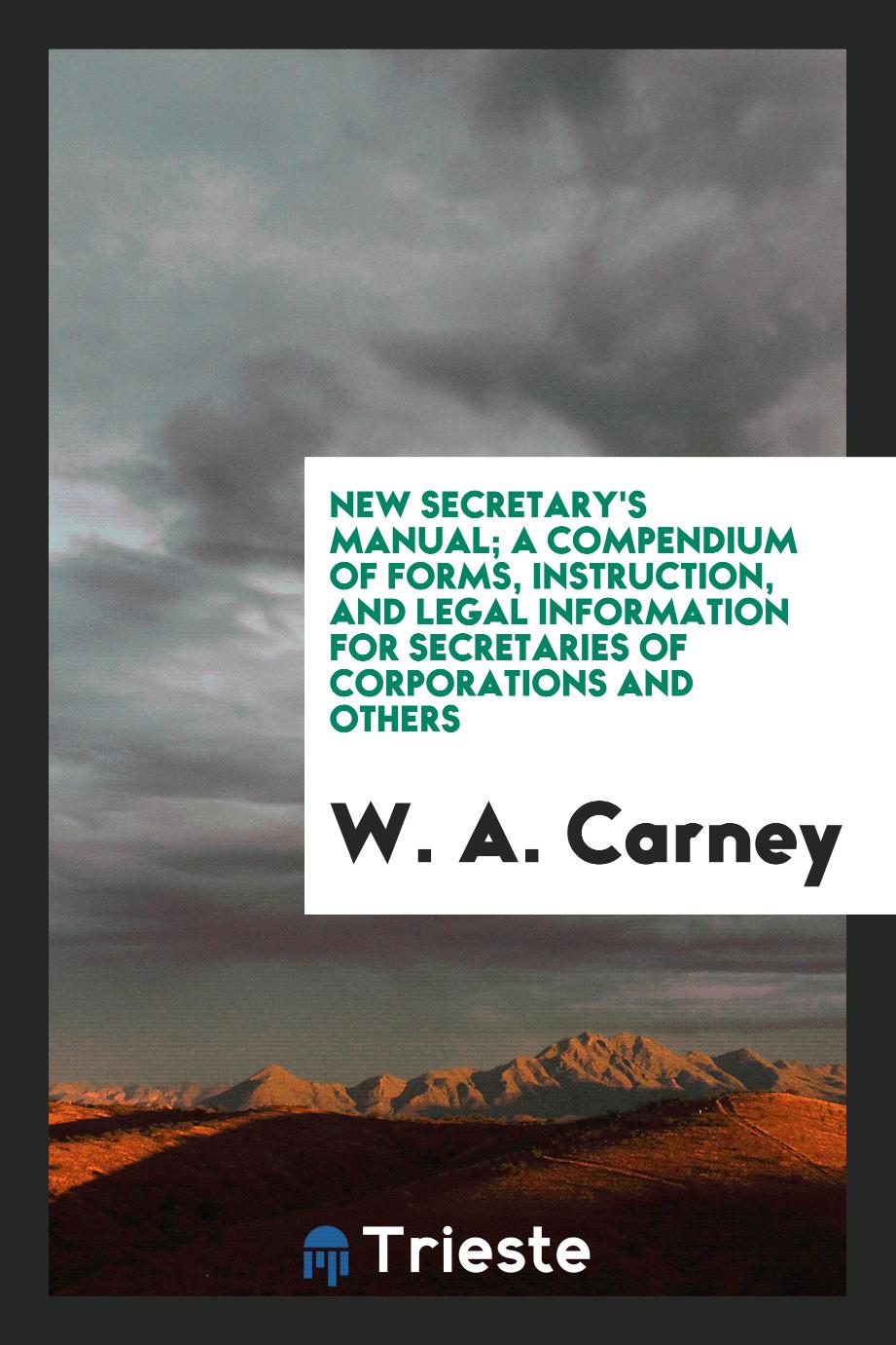 New secretary's manual; a compendium of forms, instruction, and legal information for secretaries of corporations and others