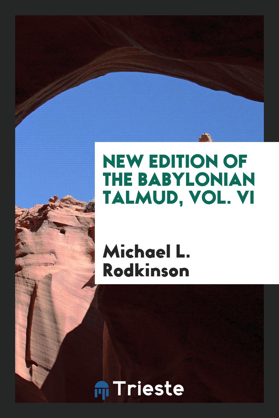 New Edition of the Babylonian Talmud, Vol. VI