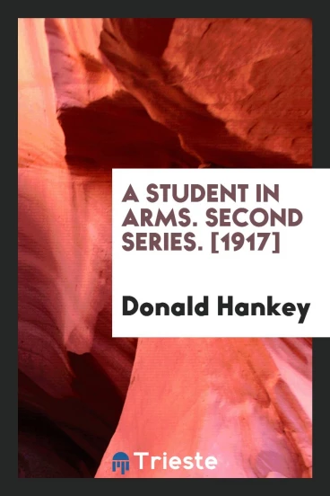A Student in Arms. Second Series. [1917]