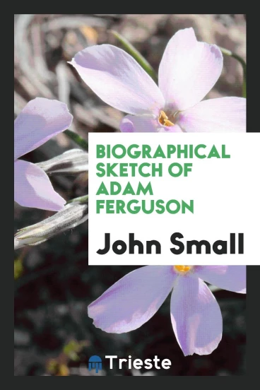Biographical sketch of Adam Ferguson