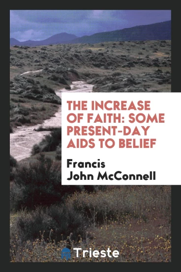 The increase of faith: some present-day aids to belief