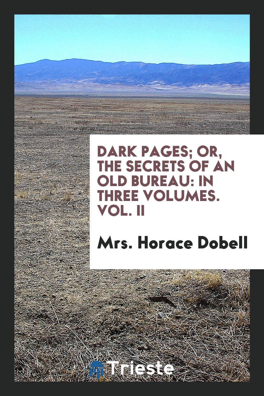 Dark Pages; Or, the Secrets of an Old Bureau: In Three Volumes. Vol. II