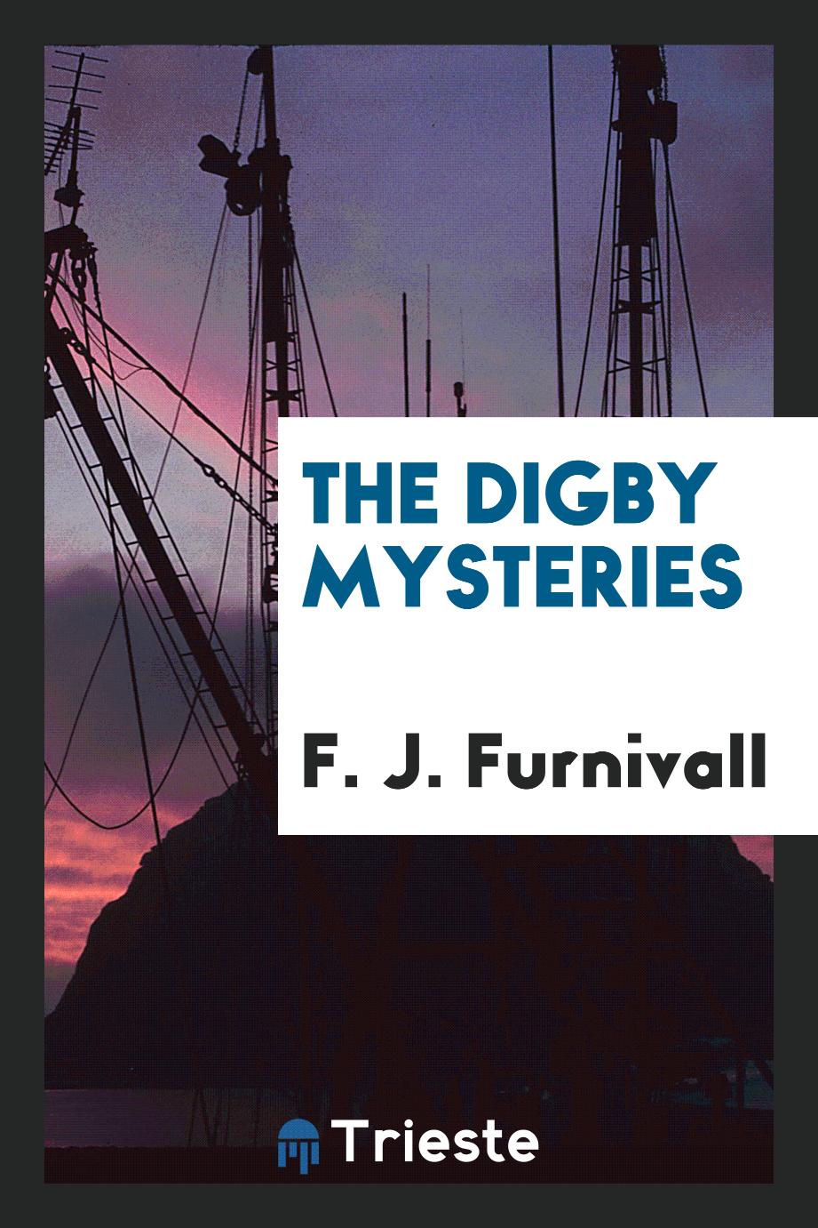 F. J.  Furnivall - The Digby mysteries