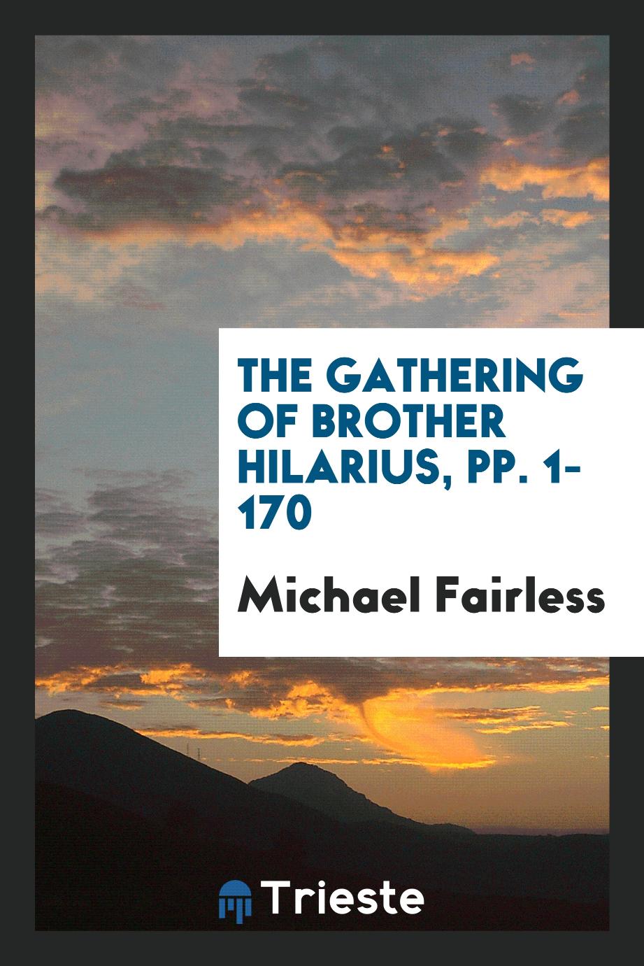 The Gathering of Brother Hilarius, pp. 1-170