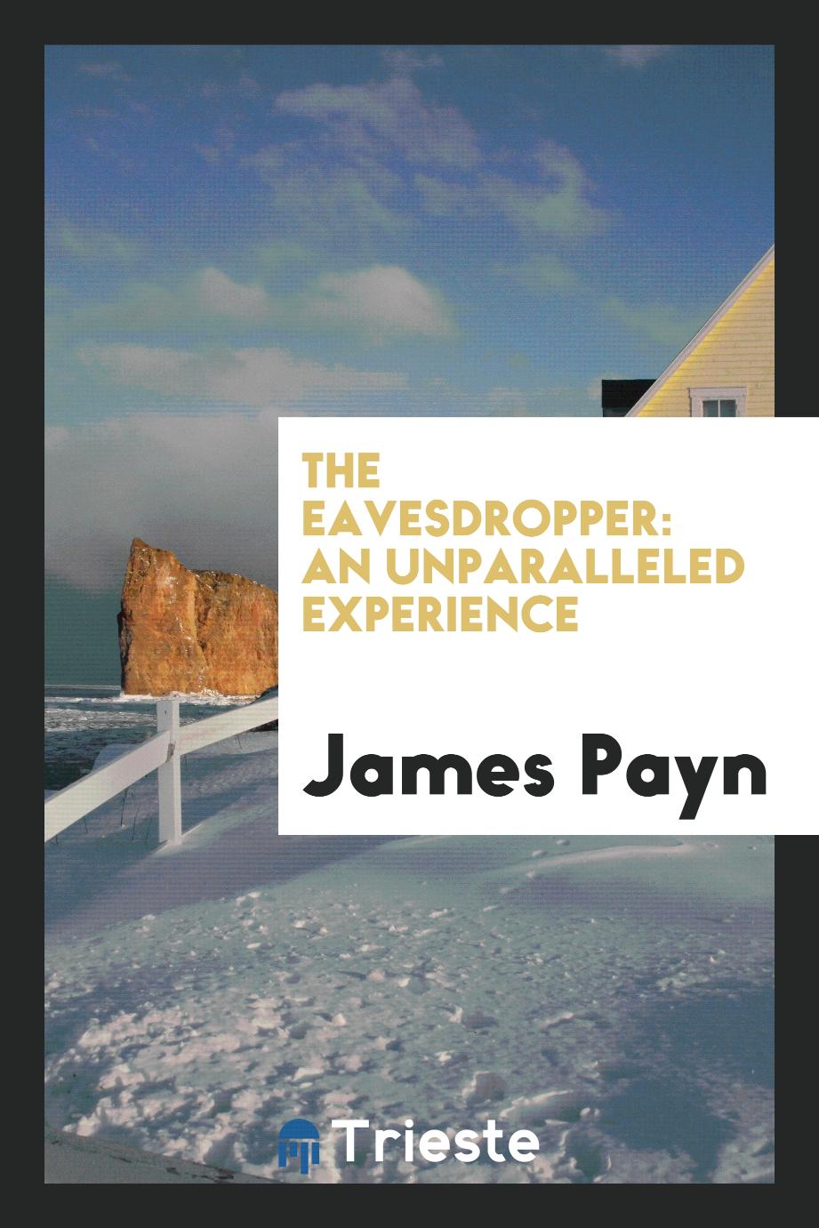 The Eavesdropper: An Unparalleled Experience