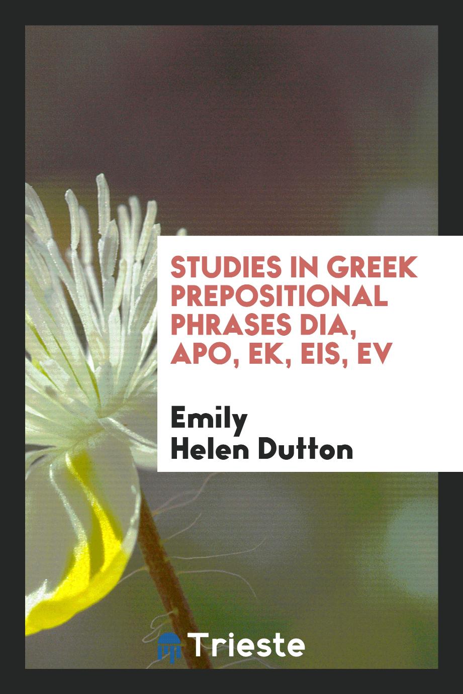 Studies in Greek prepositional phrases dia, apo, ek, eis, ev