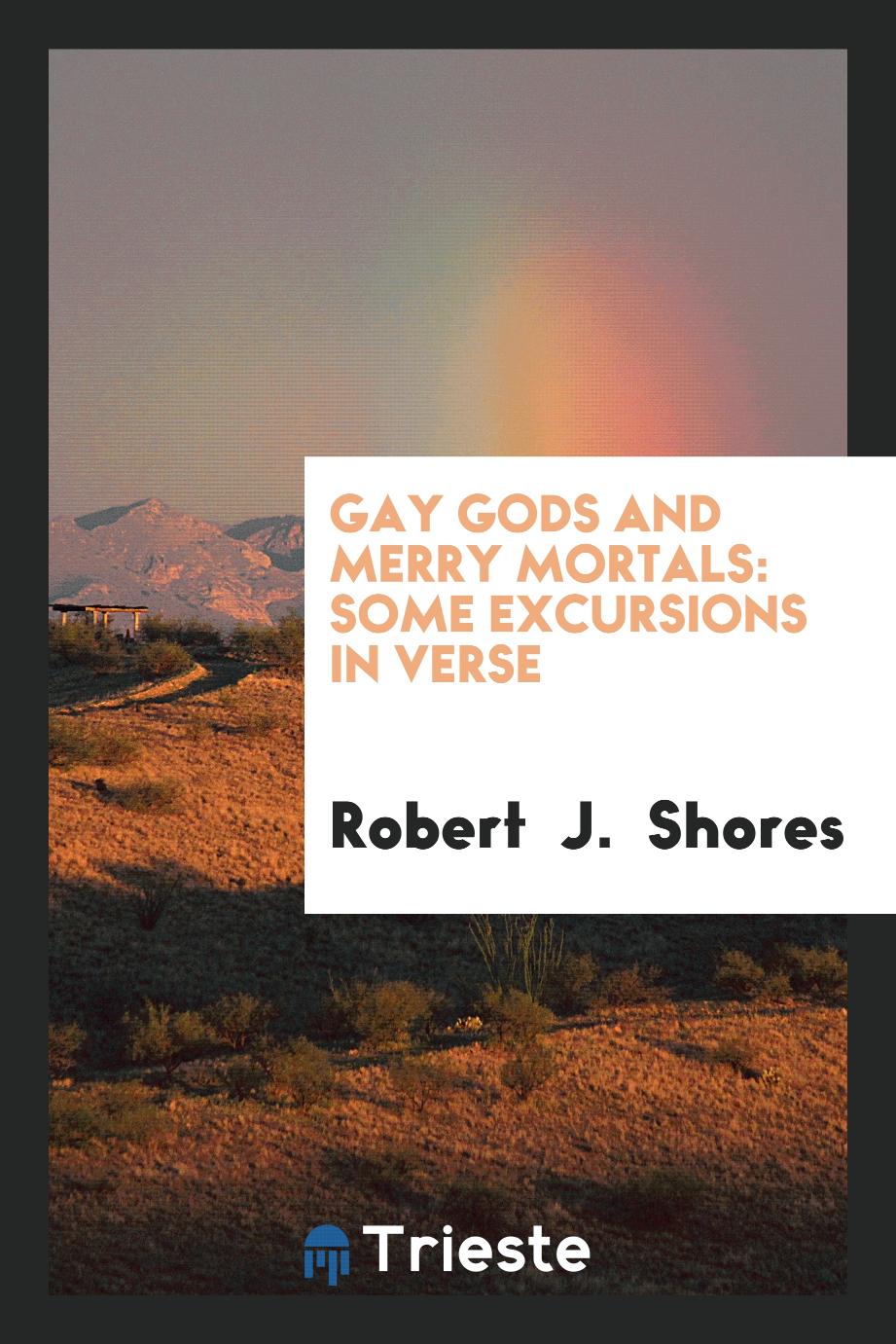 Gay Gods and Merry Mortals: Some Excursions in Verse