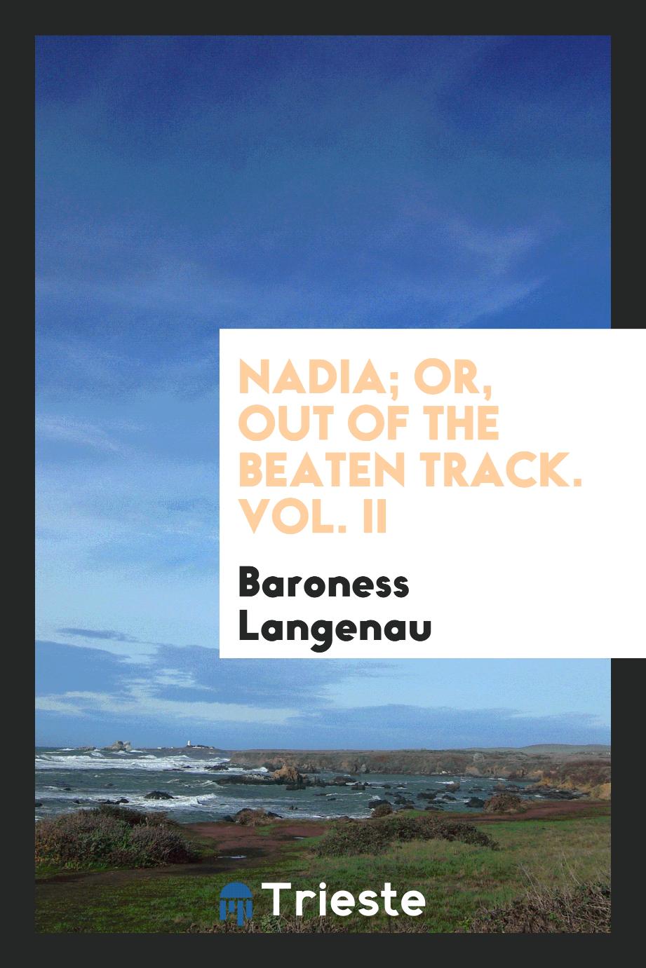 Nadia; Or, out of the Beaten Track. Vol. II