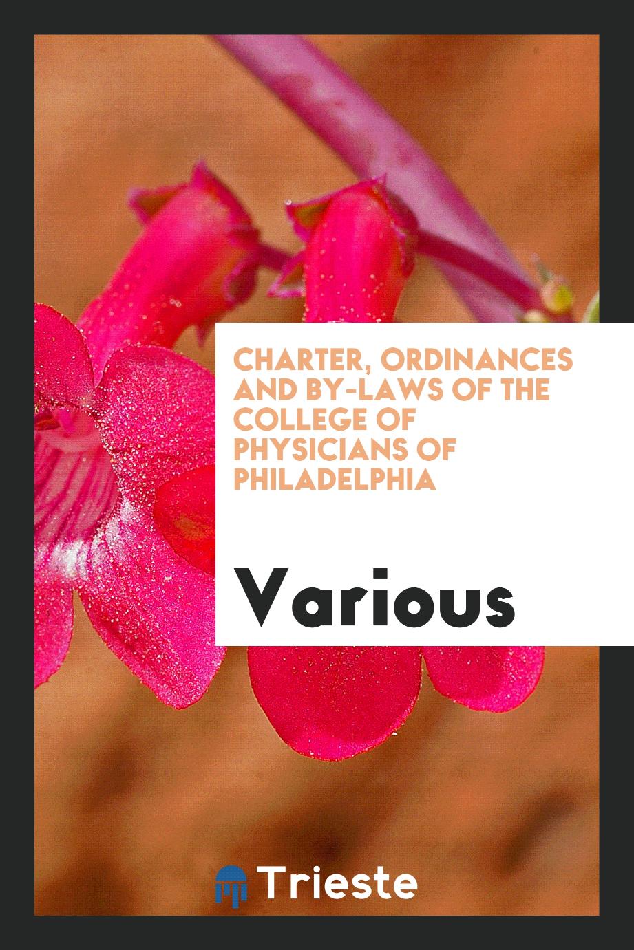 Charter, ordinances and by-laws of the College of Physicians of Philadelphia