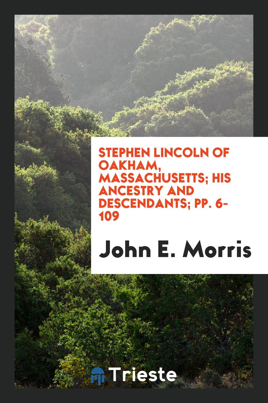 Stephen Lincoln of Oakham, Massachusetts; His Ancestry and Descendants; pp. 6-109