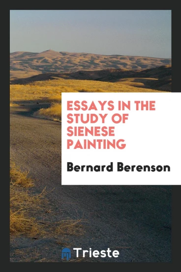 Essays in the study of Sienese painting