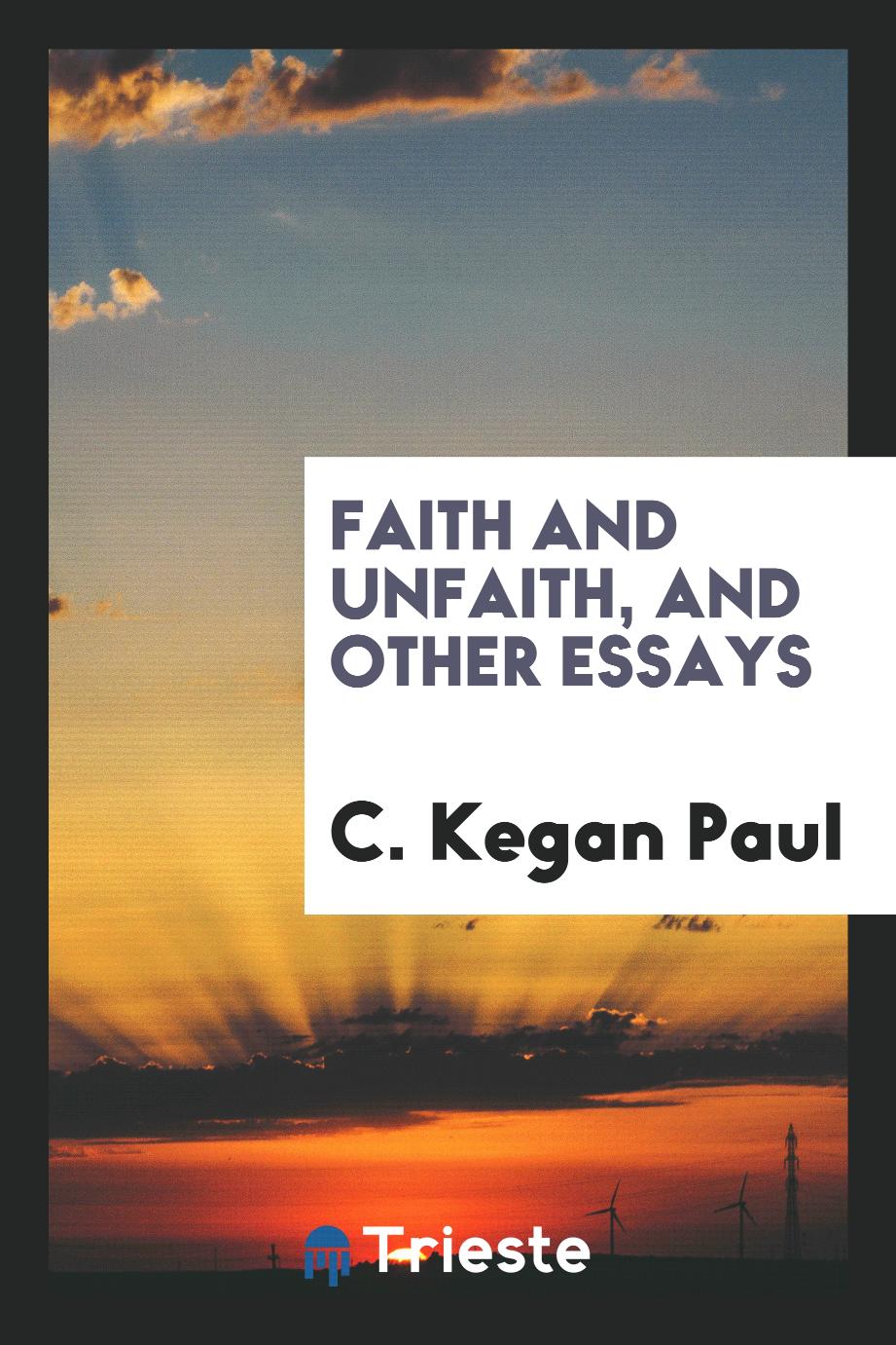 Faith and unfaith, and other essays