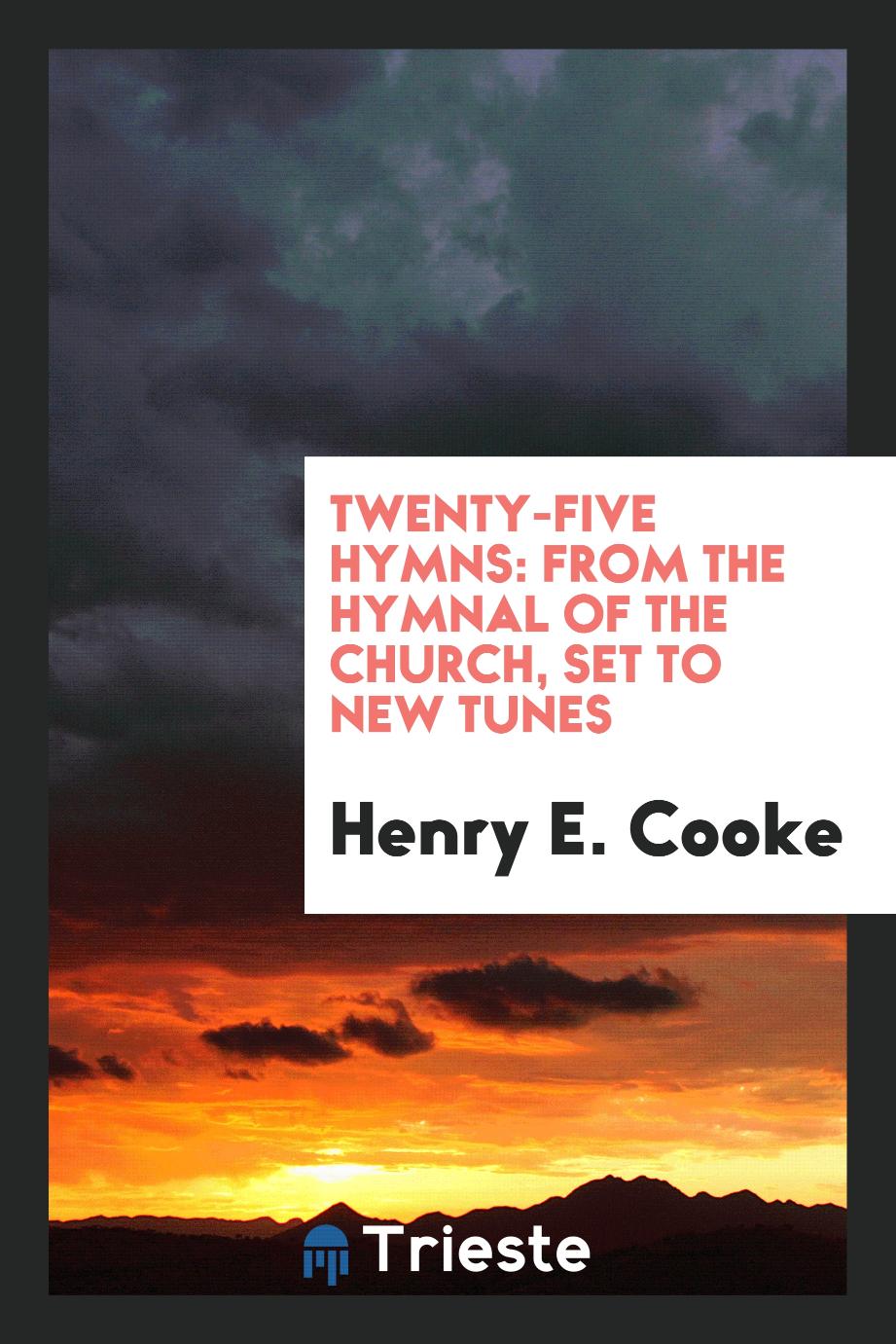 Twenty-five Hymns: From the Hymnal of the Church, Set to New Tunes