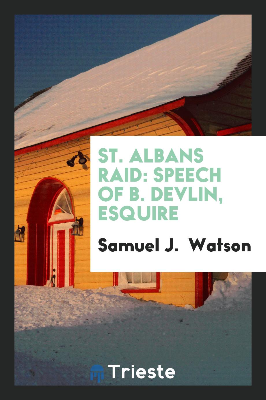 St. Albans Raid: Speech of B. Devlin, Esquire