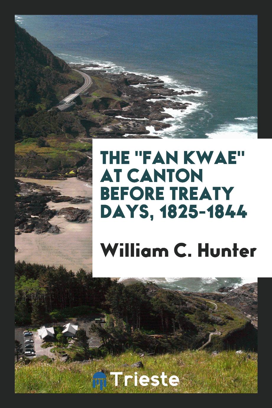The "Fan Kwae" at Canton before Treaty Days, 1825-1844