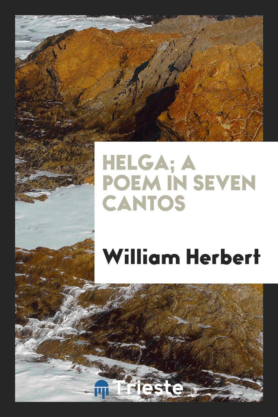 Helga; A Poem in Seven Cantos