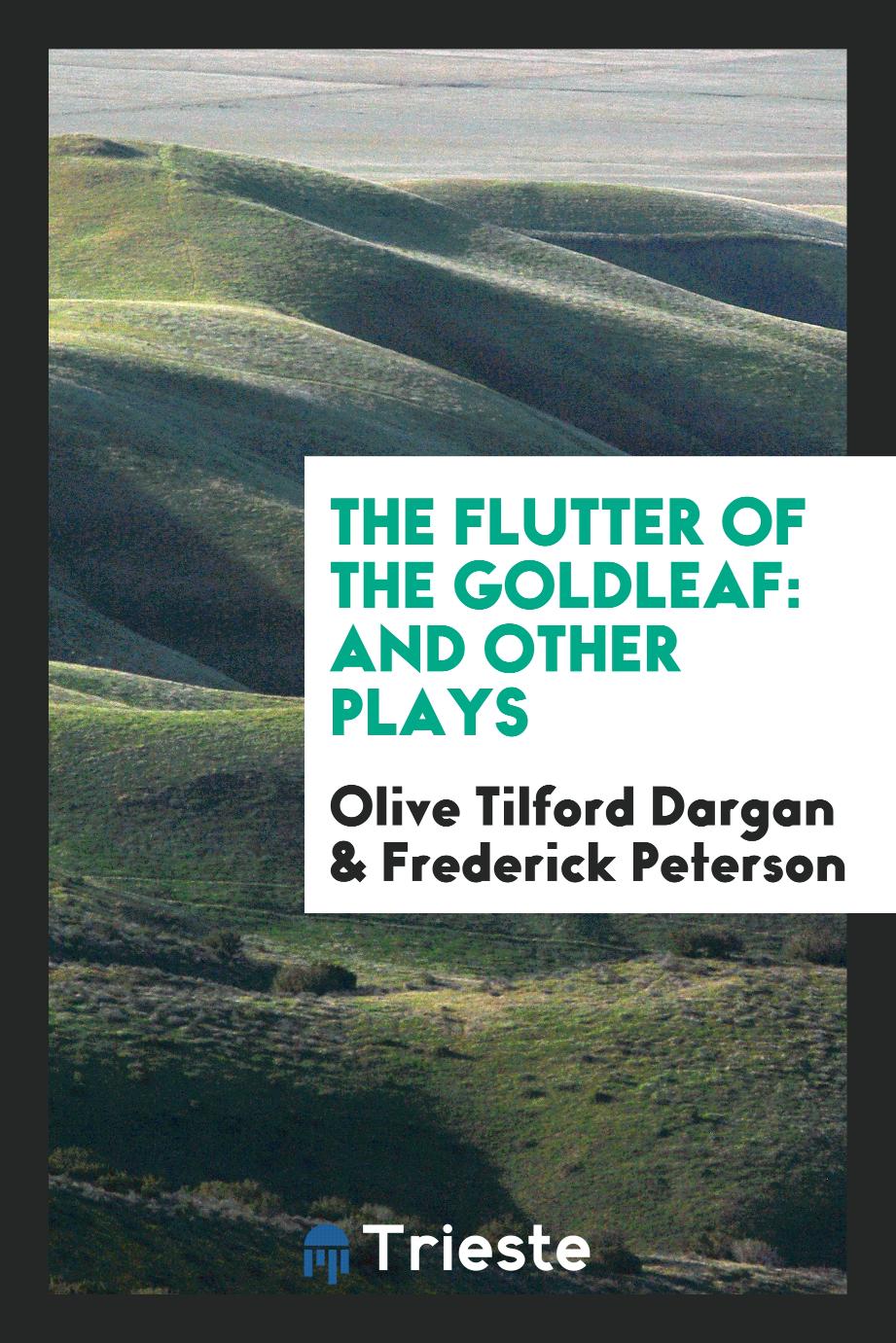 The Flutter of the Goldleaf: And Other Plays