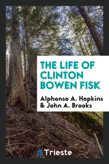 The Life of Clinton Bowen Fisk