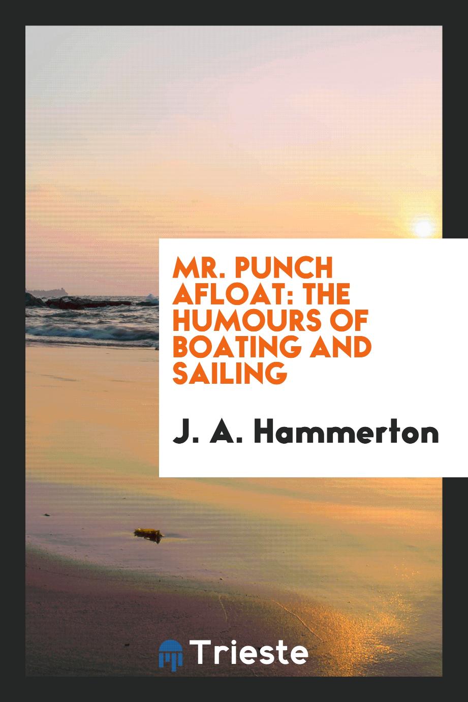 Mr. Punch afloat: the humours of boating and sailing