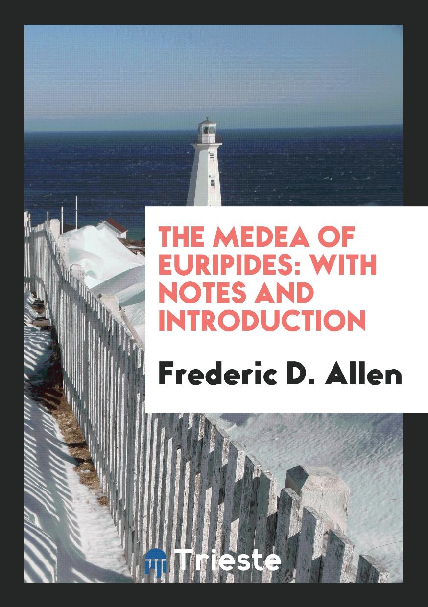 The Medea of Euripides: With Notes and Introduction