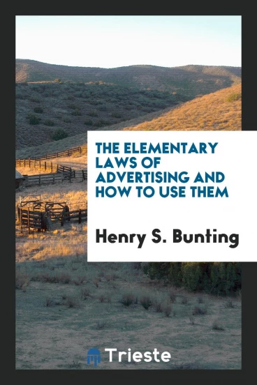 The Elementary Laws of Advertising and How to Use Them