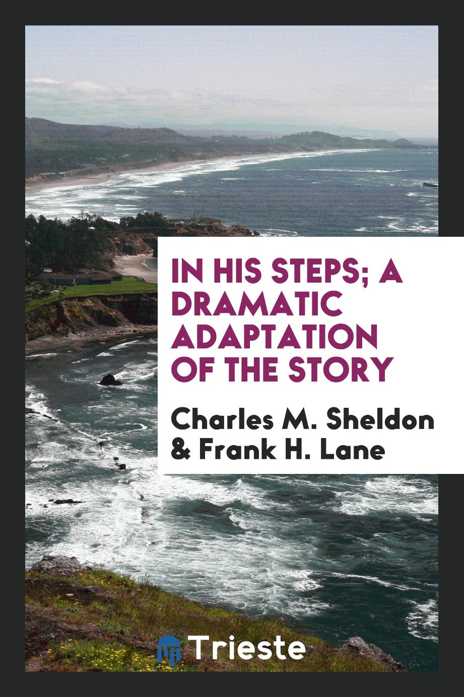 In his steps; a dramatic adaptation of the story