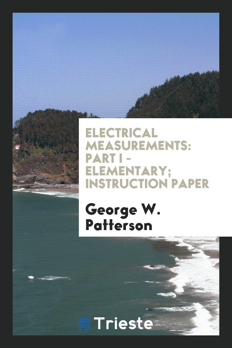 Electrical Measurements: Part I - Elementary; Instruction Paper