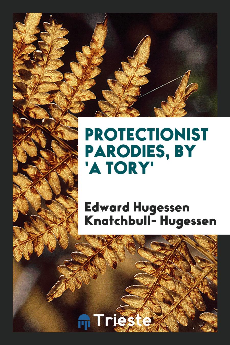 Protectionist parodies, by 'a Tory'