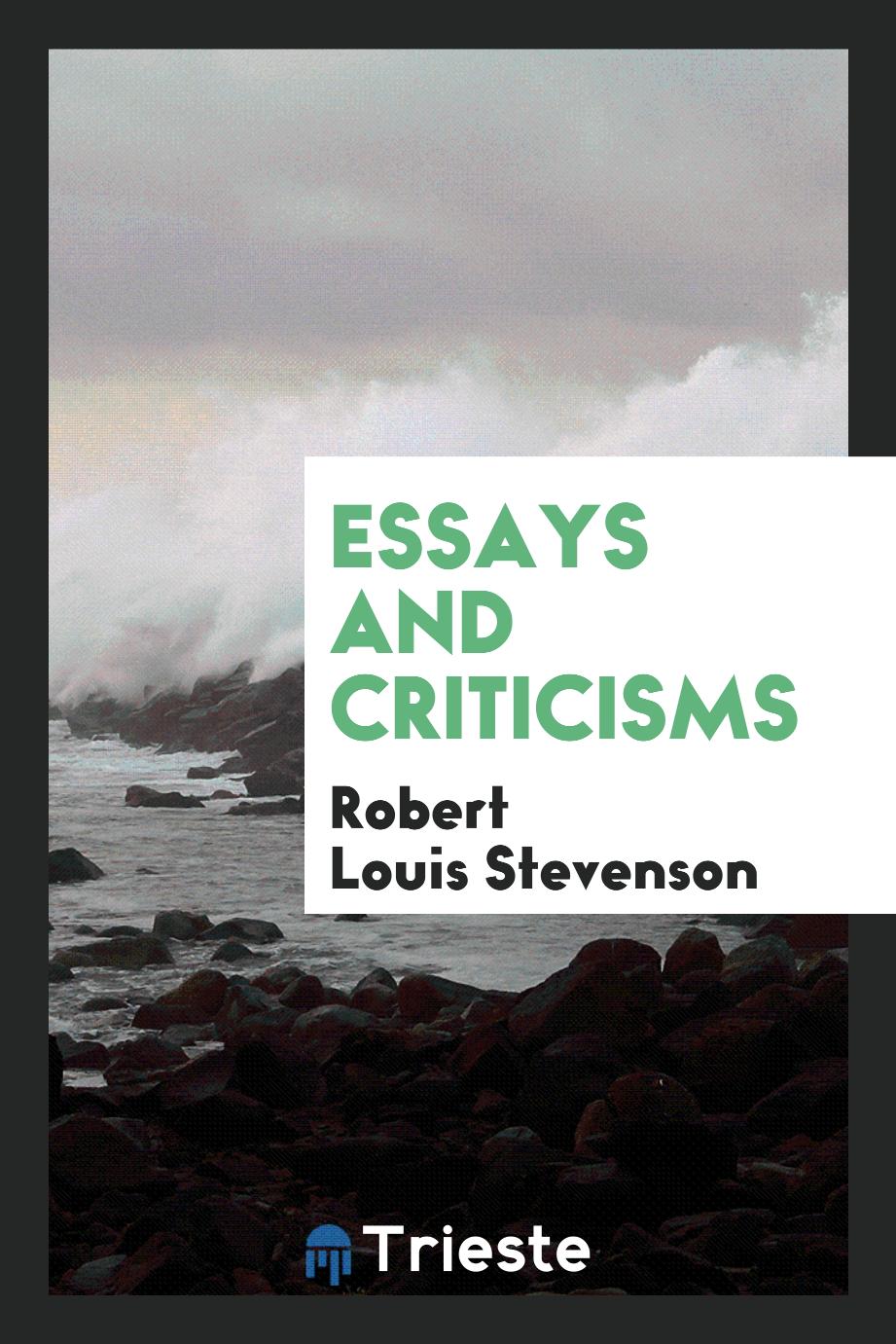 Robert Louis Stevenson - Essays and Criticisms
