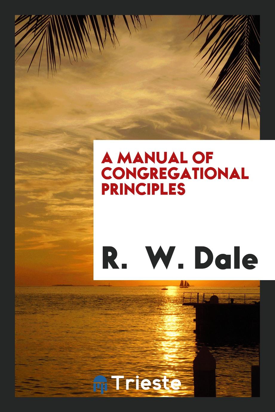 A manual of Congregational principles