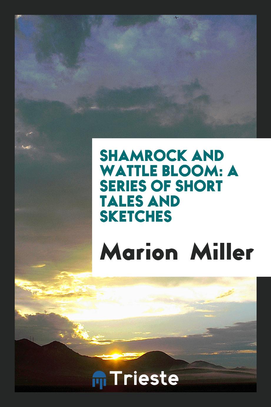 Shamrock and wattle bloom: a series of short tales and sketches