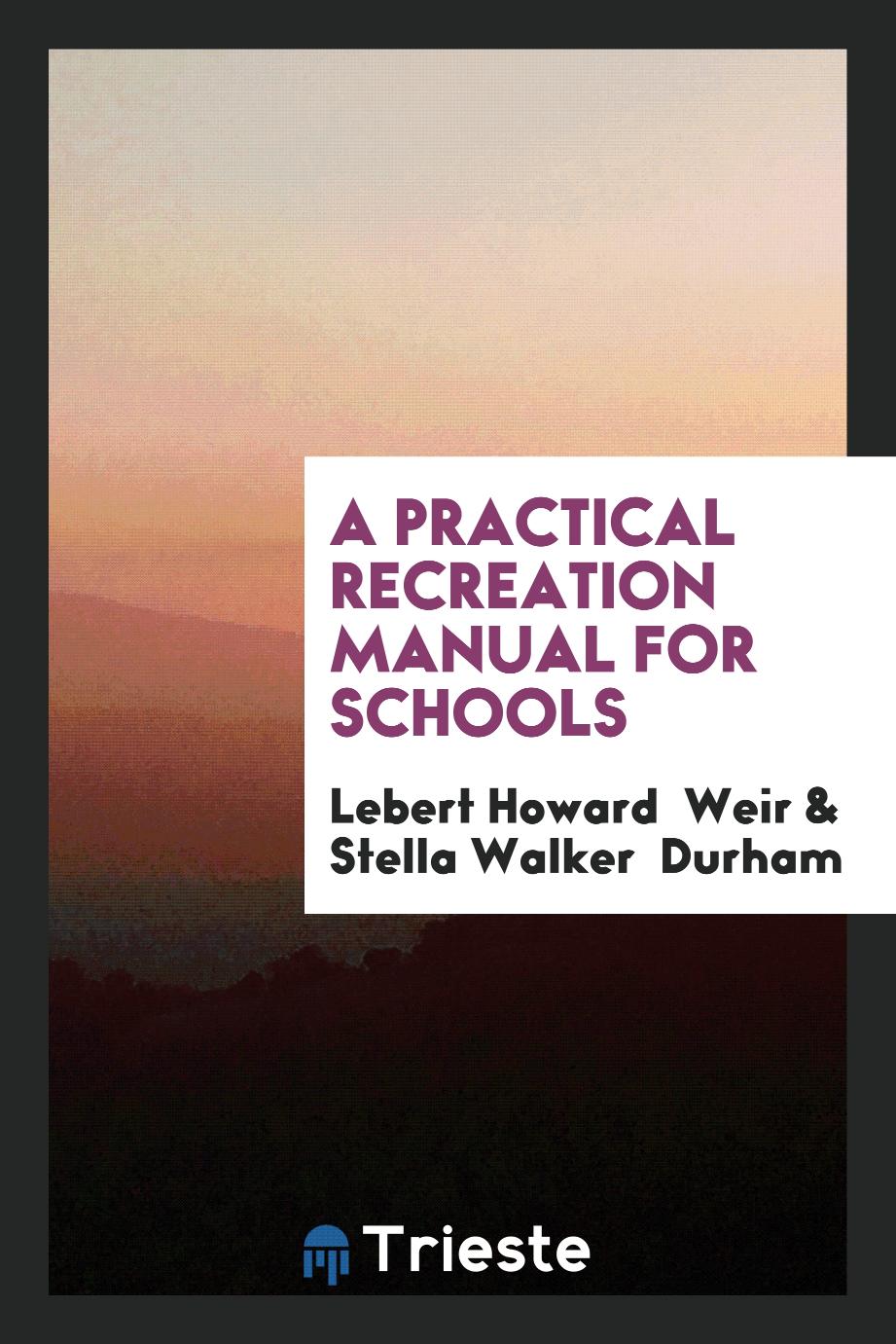 A Practical Recreation Manual for Schools