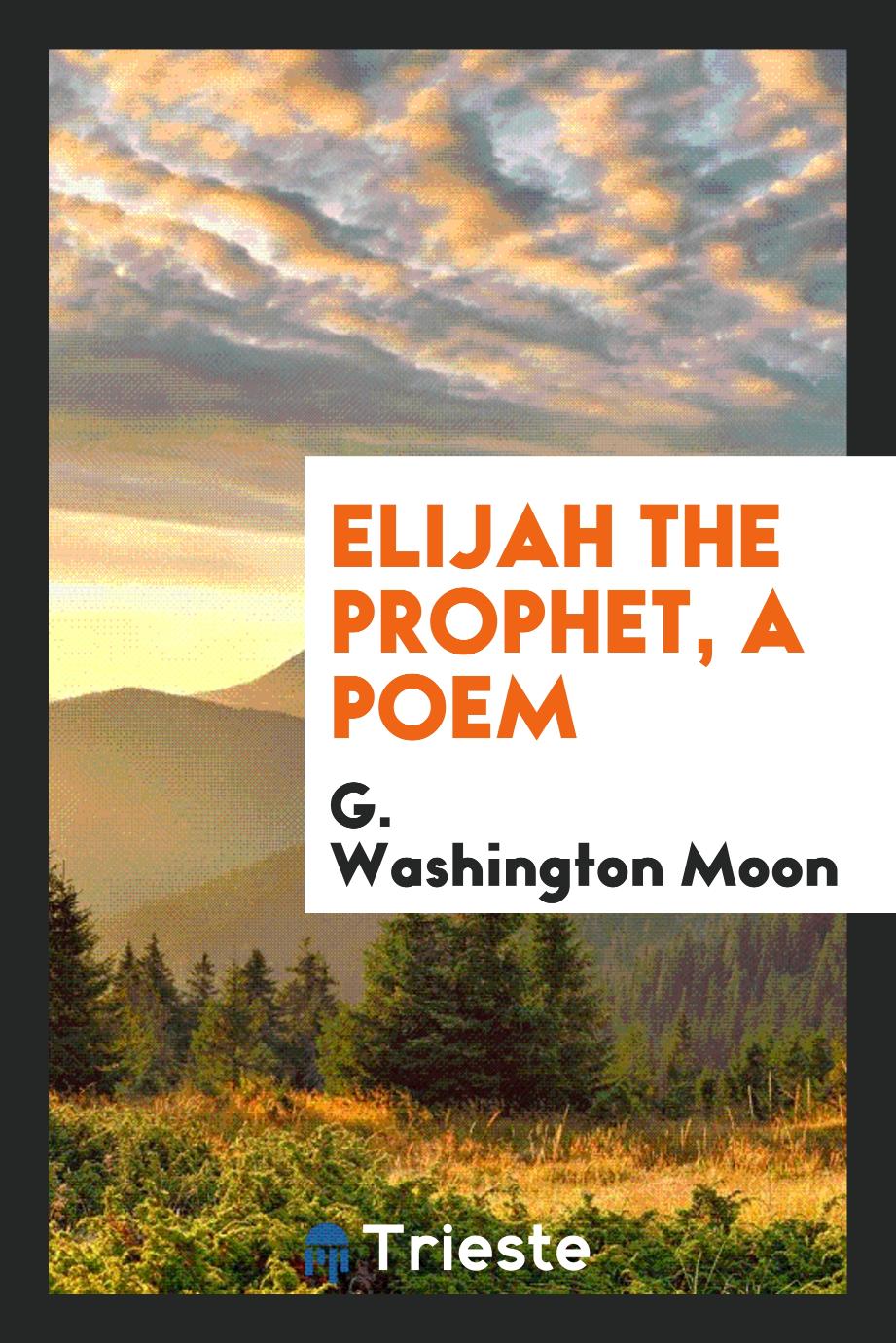 Elijah the Prophet, a Poem