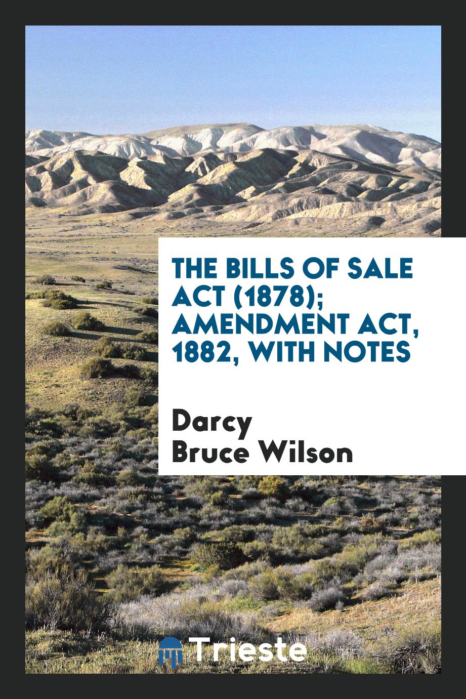 The Bills of Sale Act (1878); Amendment Act, 1882, with Notes