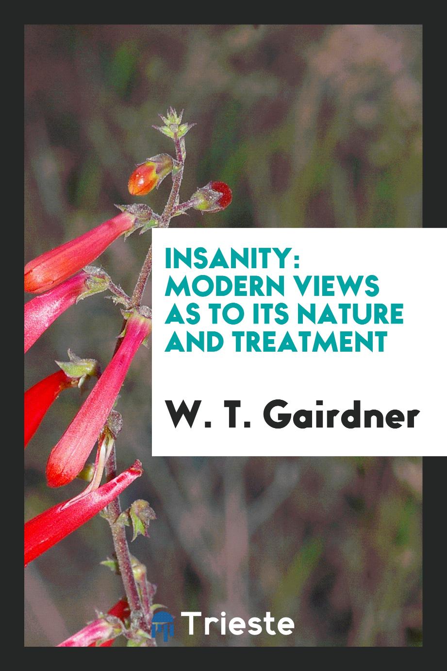 Insanity: modern views as to its nature and treatment