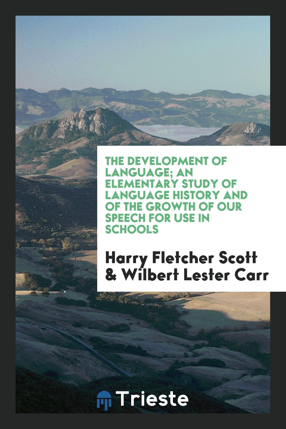 The Development of Language; An Elementary Study of Language History and of the Growth of Our Speech for Use in Schools