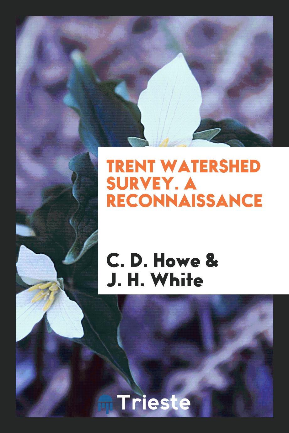 Trent watershed survey. A reconnaissance