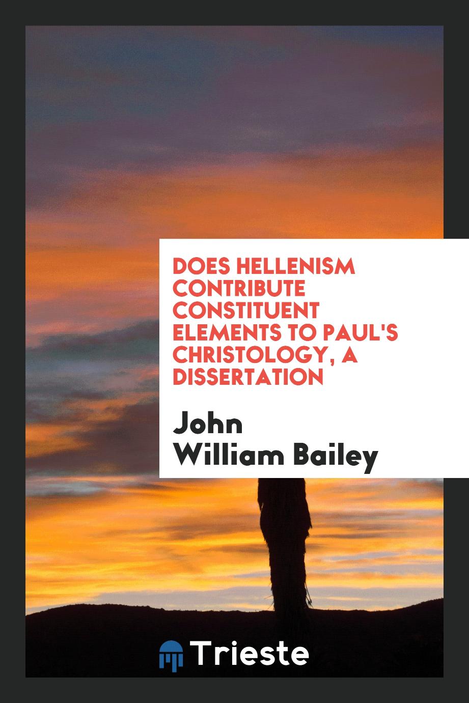 Does Hellenism Contribute Constituent Elements to Paul's Christology, a dissertation