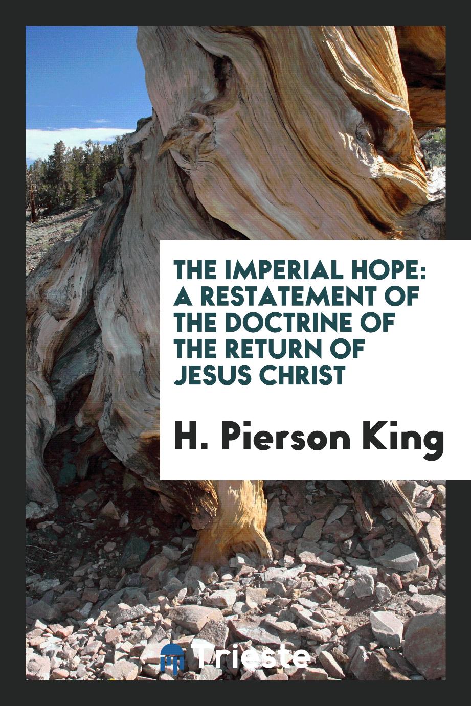 The Imperial Hope: A Restatement of the Doctrine of the Return of Jesus Christ