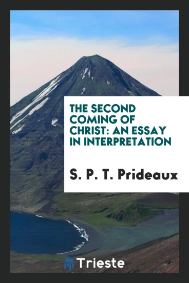 The Second Coming of Christ: An Essay in Interpretation