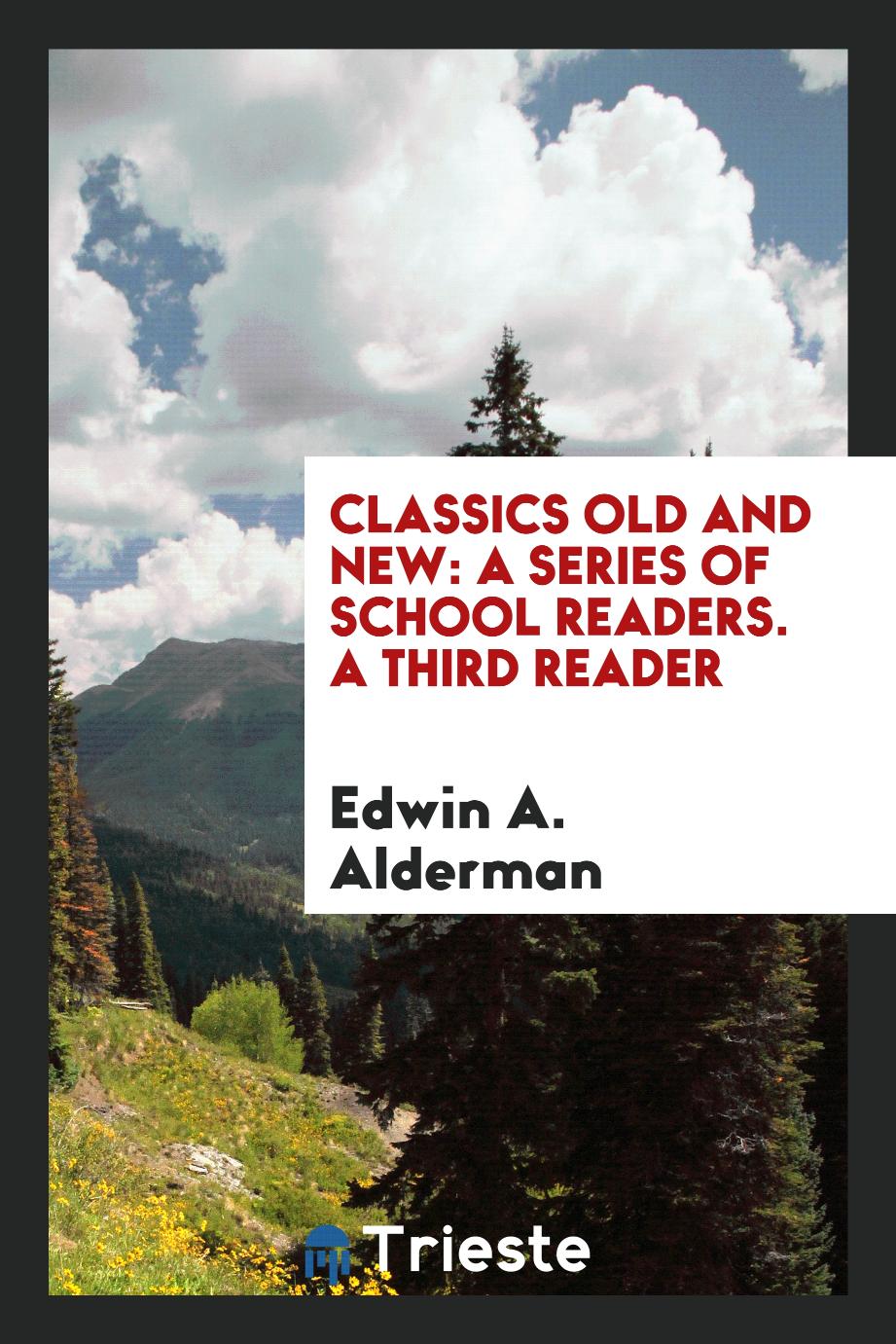 Classics Old and New: A Series of School Readers. A Third Reader