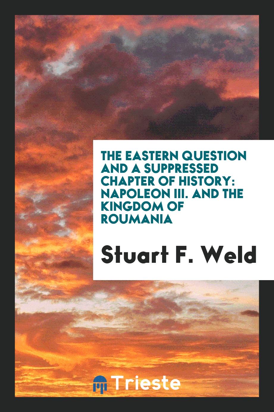 The Eastern Question and a Suppressed Chapter of History: Napoleon III. And the kingdom of Roumania