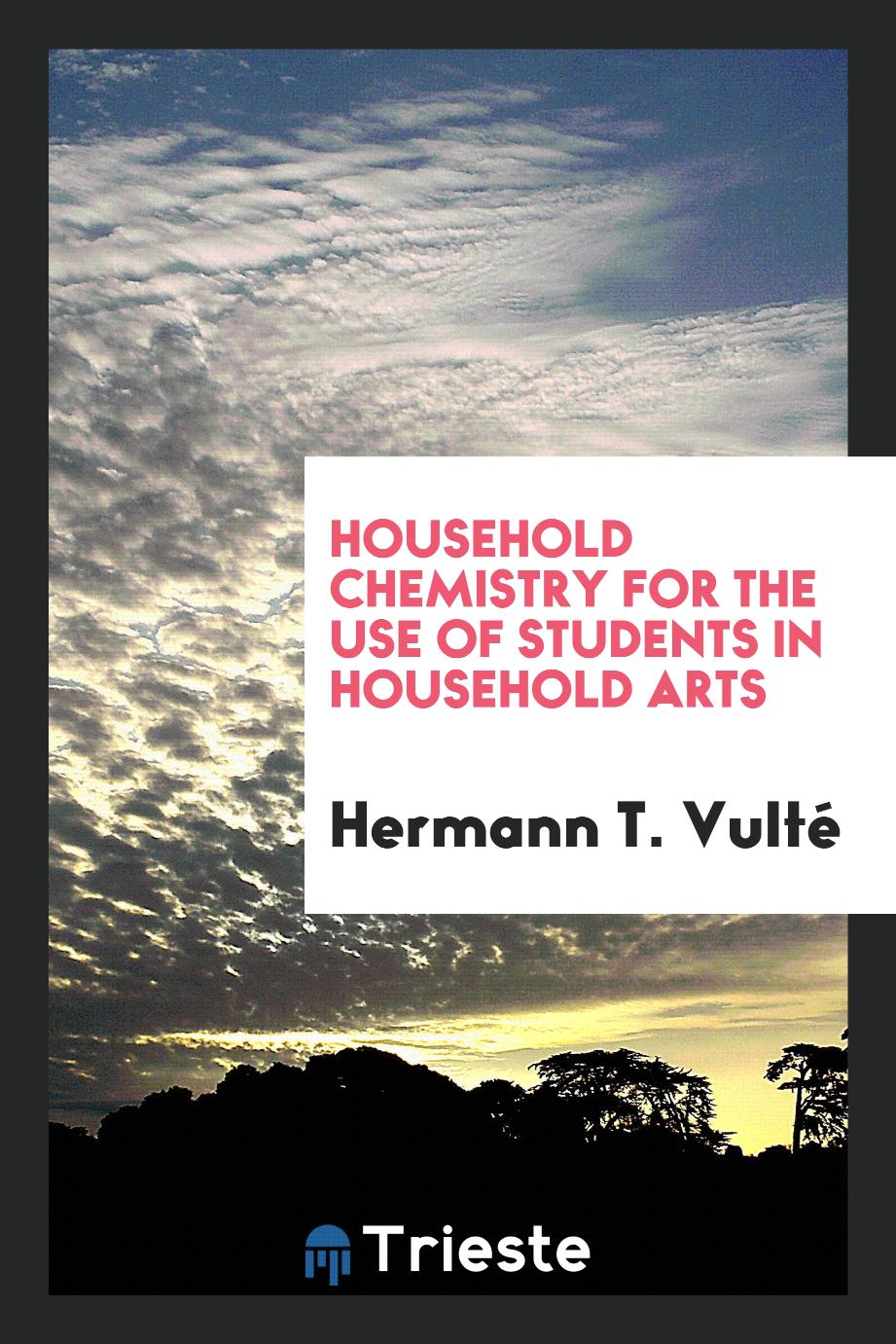Household Chemistry for the Use of Students in Household Arts