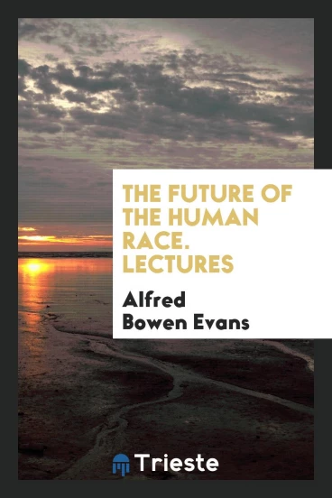 The future of the human race. Lectures