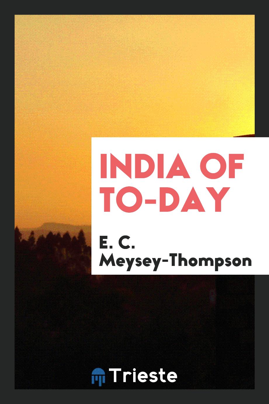 E. C. Meysey-Thompson - India of to-day