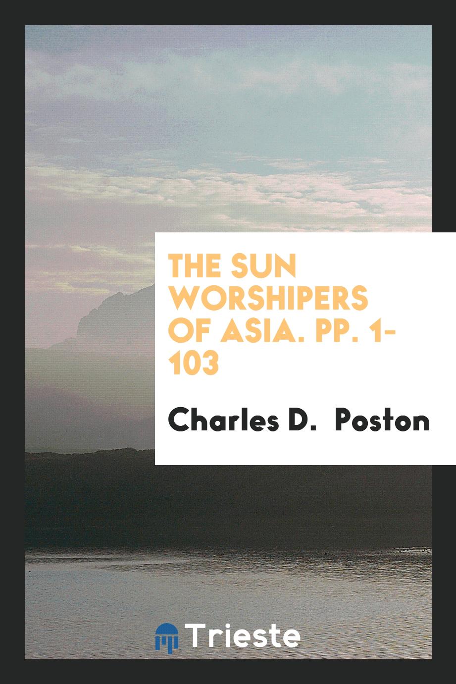 The Sun Worshipers of Asia. pp. 1-103