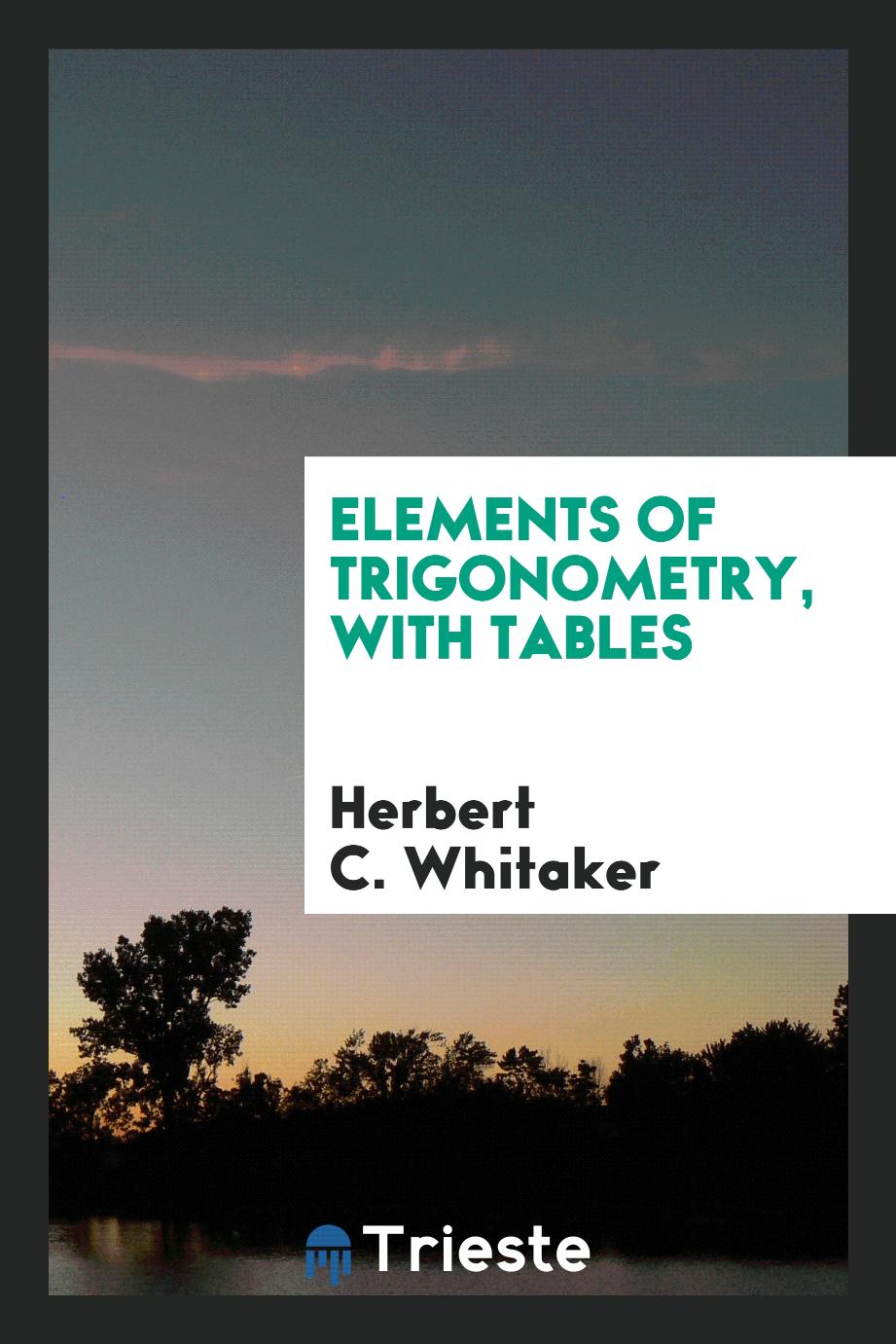 Elements of Trigonometry, with Tables