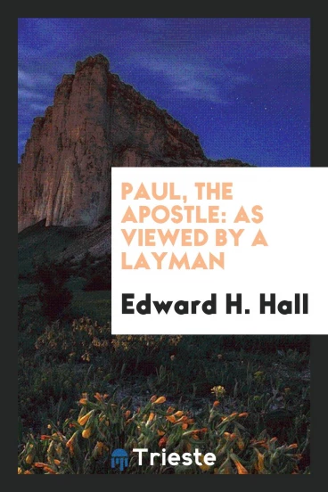 Paul, the Apostle: As Viewed by a Layman